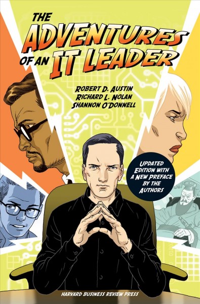 The adventures of an IT leader [electronick resource] / Robert D. Austin, Richard L. Nolan, Shannon O'Donnell.