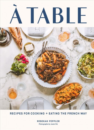 Table [electronic resource] : recipes for Cooking + eating the French way.