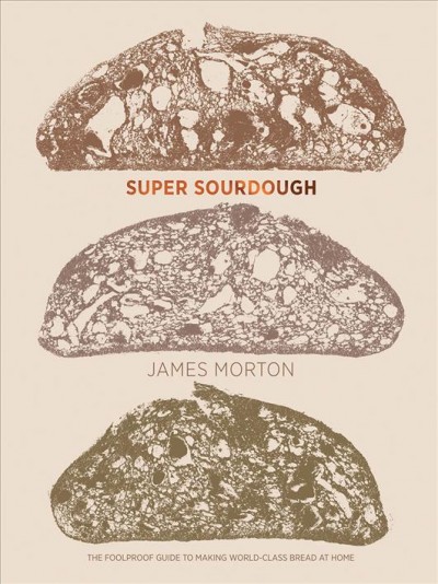 Super sourdough / James Morton.