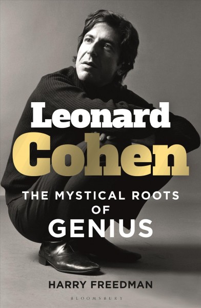 Leonard Cohen : the mystical roots of genius / Harry Freedman.