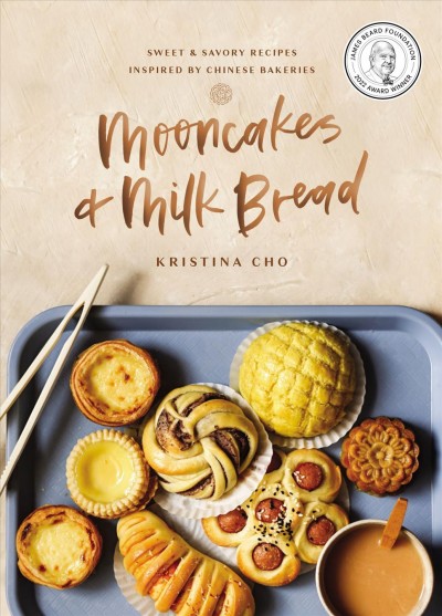 Mooncakes & milk bread:  sweet & savory recipes inspired by Chinese bakeries / Kristina Cho.