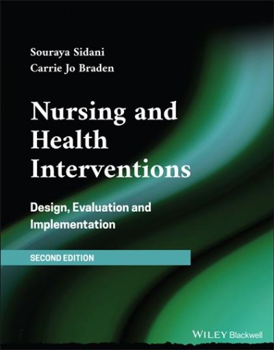 Nursing and health interventions [electronic resource] : design, evaluation and implementation / Souraya Sidani, Carrie Jo Braden.