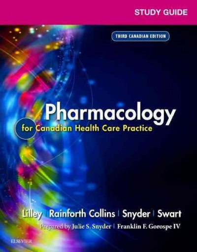 Study guide for Pharmacology for Canadian health care practice, third Canadian edition / study guide prepared by Julie S. Snyder, Franklin F. Gorospe ; student study tips prepared by Diane Savoca.