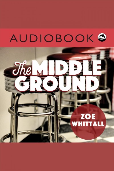The middle ground [electronic resource] / Zoe Whittall.