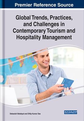 Global trends, practices, and challenges in contemporary tourism and hospitality management [electronic resource] / Debasish Batabyal and Dillip Kumar Das, Editors.