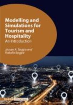 Modelling and simulations for tourism and hospitality [electronic resource] : an introduction / Jacopo A. Baggio and Rodolfo Baggio.