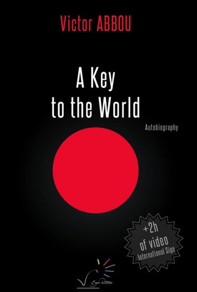 A key to the world : autobiography / Victor Abbou ; translated by Bill Moody ; preface by Emmanuelle Laborit and Christian Cuxac.