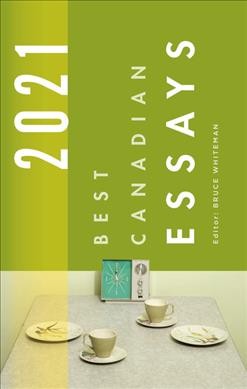 Best Canadian essays 2021 / edited by Bruce Whiteman.