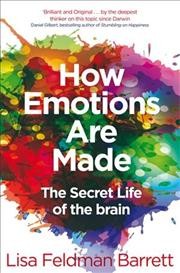 How emotions are made: the secret life of the brain Lisa Feldman Barrett, PhD