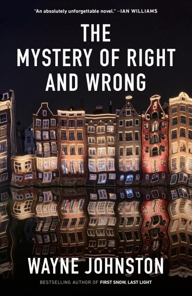 The mystery of right and wrong [electronic resource] / Wayne Johnston.