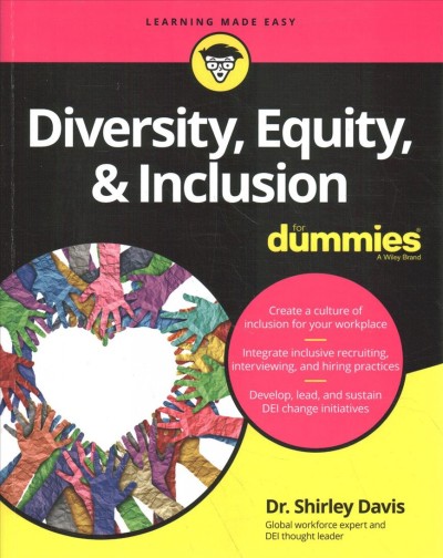 Diversity, equity, & inclusion for dummies / by Dr. Shirley Davis.