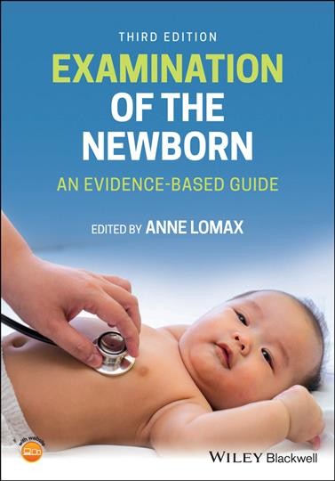 Examination of the newborn : an evidence-based guide / edited by Anne Lomax.