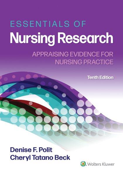 Essentials of nursing research : appraising evidence for nursing practice / Denise F. Polit, Cheryl Tatano Beck.