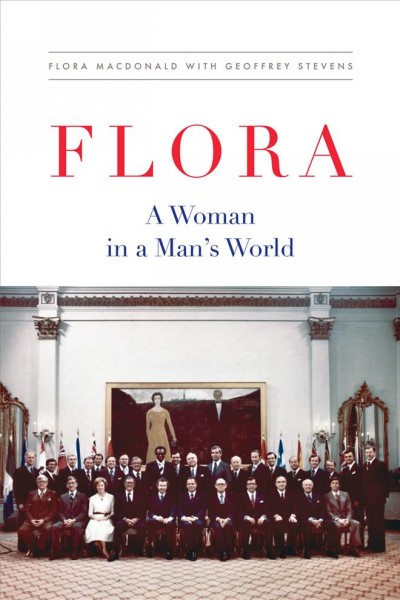 Flora! : a woman in a man's world / Flora MacDonald and Geoffrey Stevens.