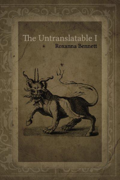 The untranslatable I : poems / by Roxanna Bennett.