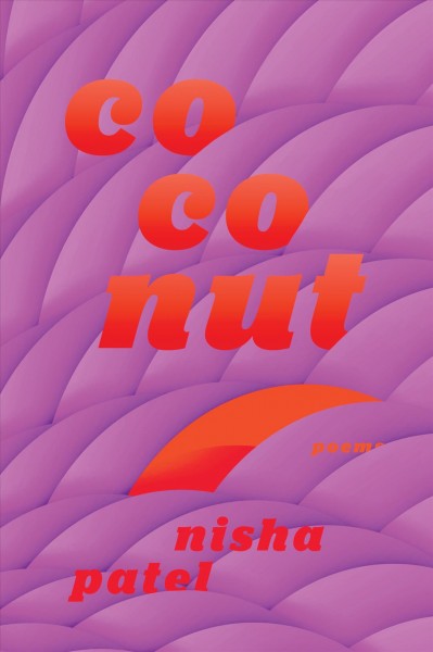 Coconut : poems / Nisha Patel.