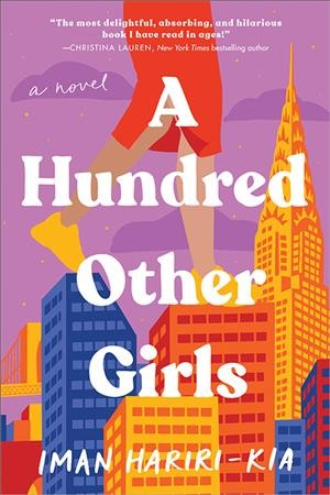 A hundred other girls : a novel / Iman Hariri-Kia. 