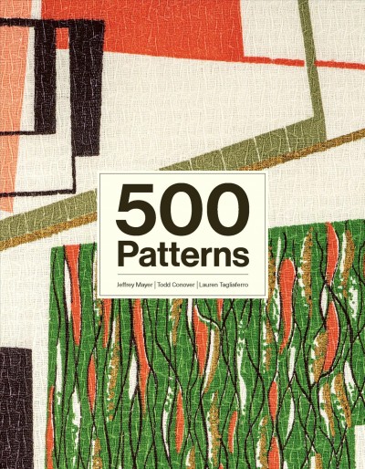 500 patterns / Jeffrey Mayer, Todd Conover, Lauren Tagliaferro ; photography by Stephen Sartori. 