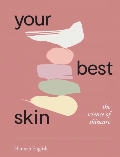 Your best skin : the science of skincare / Hannah English.