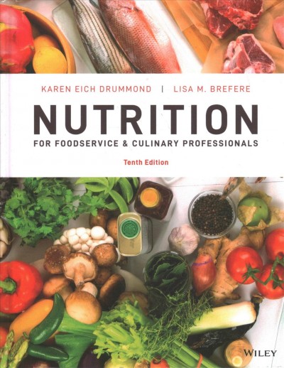 Nutrition for foodservice and culinary professionals / Karen Eich Drummond, Ed.D., R.D.N., L.D.N., F.A.N.D. & Lisa M. Brefere, C.E.C., A.A.C.