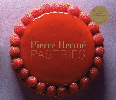 Pierre Hermé pastries / by Pierre Hermé ; photographs by Laurent Fau ; recipe text by Coco Jobard ; dessert histories by Ève-Marie Zizza-Lalu.
