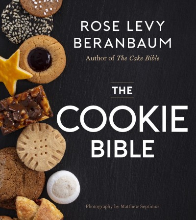 The cookie bible / Rose Levy Beranbaum ; photography by Matthew Septimus.