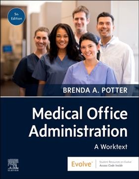 Medical office administration : a worktext / Brenda A. Potter.