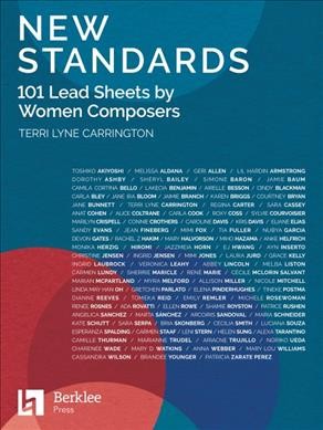 New standards : 101 lead sheets by women composers / [editor and curator] Terri Lyne Carrington. 