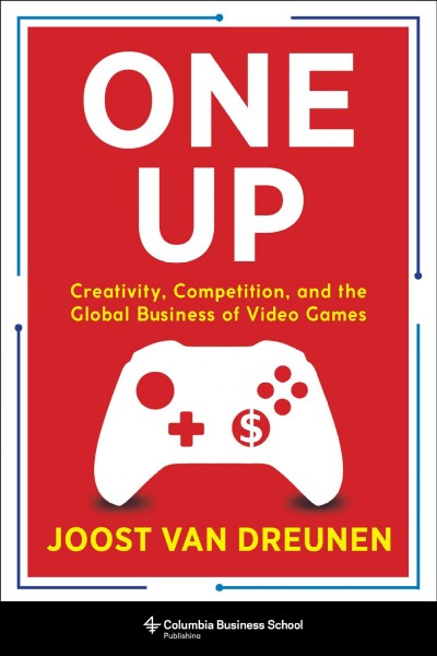 One up [electronic resource] : creativity, competition, and the global business of video games / by Joost van Dreunen.