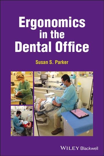 Ergonomics in the dental office / Susan S. Parker.
