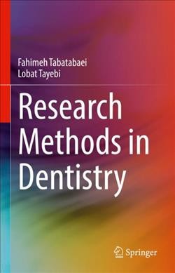 Research methods in dentistry / Fahimeh Tabatabaei, Lobat Tayebi.