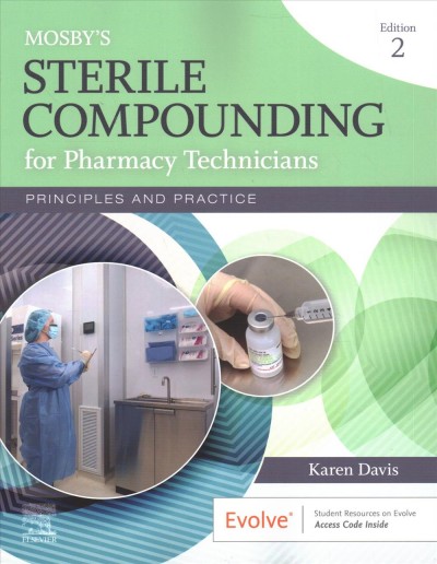 Mosby's sterile compounding for pharmacy technicians : principles and practice / Karen Davis.