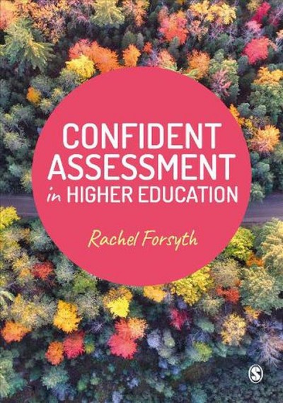 Confident assessment in higher education / Rachel Forsyth.