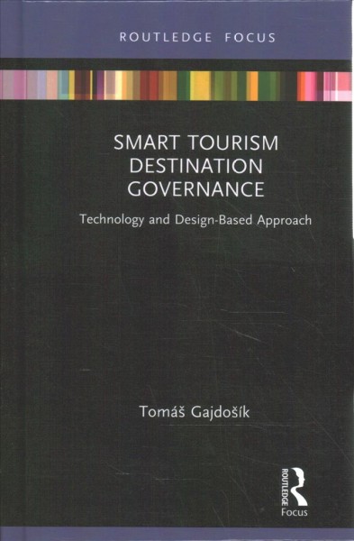 Smart tourism destination governance : technology and design-based approach / Tomáš Gajdošík.