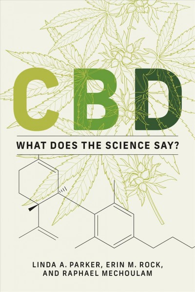 CBD : what does the science say? / Linda A. Parker, Erin M. Rock, and Raphael Mechoulam.