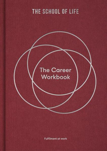 The career workbook : fulfilment at work.