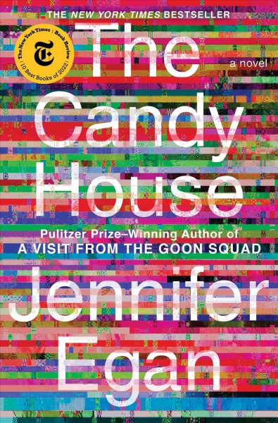 The candy house [electronic resource] : a novel / Jennifer Egan.