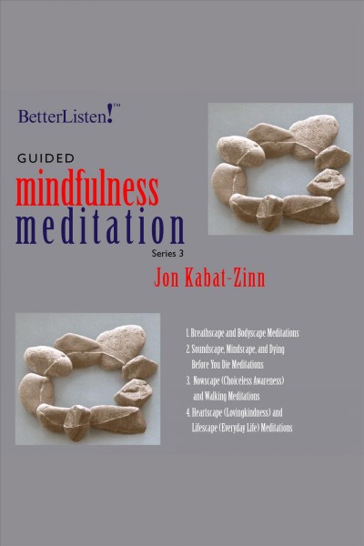 Guided mindfulness meditation series 3 [electronic resource] / Jon Kabat-Zinn.