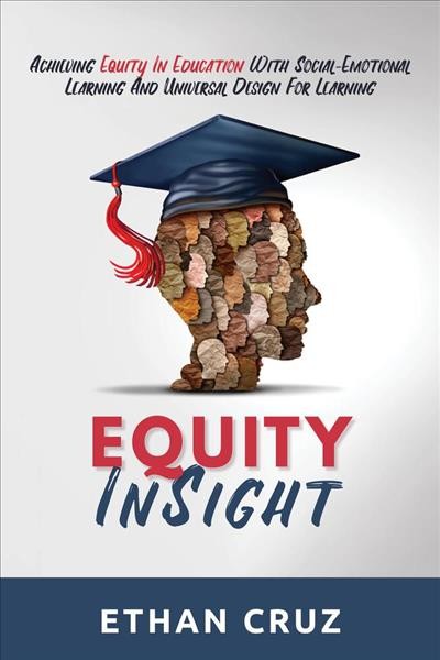 Equity InSight: Achieving Equity In Education With Social-Emotional Learning And Universal Design For Learning