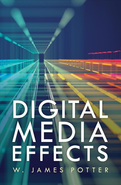 Digital media effects [electronic resource] / W. James Potter.
