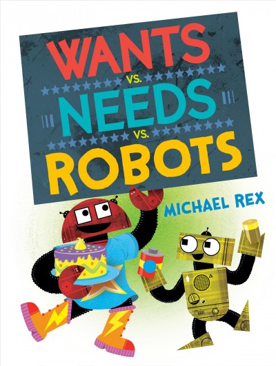 Wants vs. needs vs. robots / Michael Rex.
