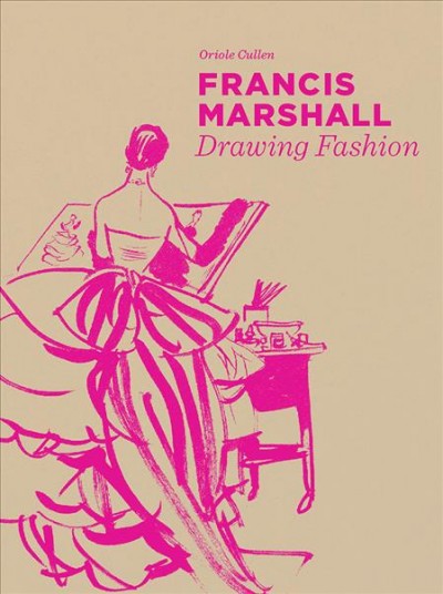 Francis Marshall : drawing fashion / Oriole Cullen.