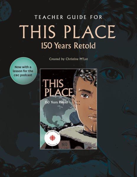 Teacher guide for This place : 150 years retold / created by Christine M'Lot.