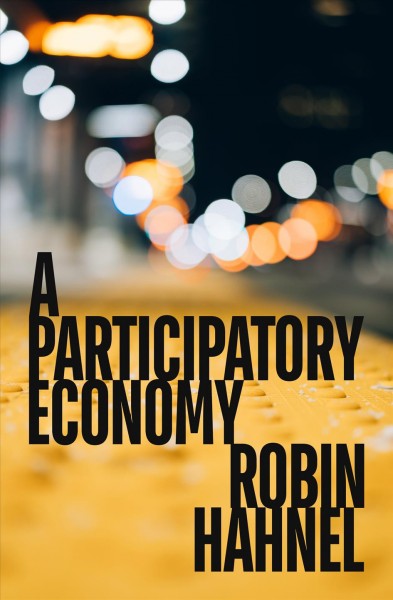 A participatory economy [electronic resource] / Robin Hahnel.