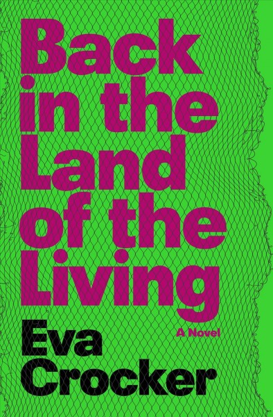 Back in the land of the living : a novel / Eva Crocker.