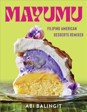 Mayumu : Filipino American desserts remixed / Abi Balingit.