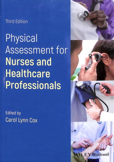 Physical assessment for nurses and healthcare professionals / edited by Carol Lynn Cox.