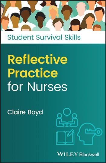 Reflective practice for nurses / Claire Boyd.