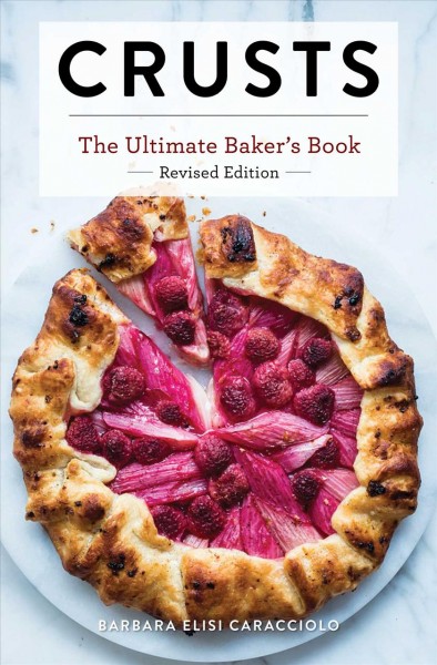 Crusts : the ultimate baker's book / Barbara Caracciolo.