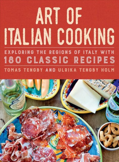 Art of Italian cooking [electronic resource] : 180 classic recipes / Tomas Tengby and Ulrika Tengby Holm.